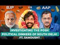 BJP Vs. AAP - Investigating the Posh Political Dinners of South Delhi ft. Samdusht