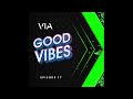 VIA Good Vibes Episode 17