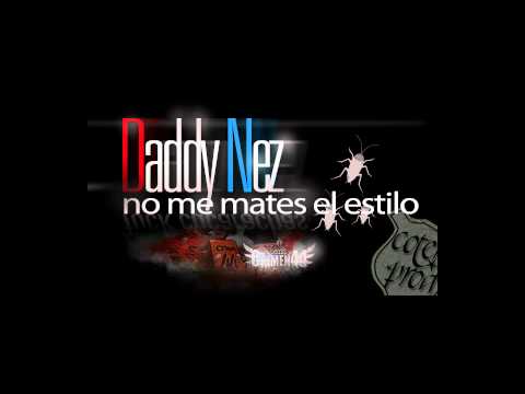 Daddy Nez - No me mates el estilo [2008]