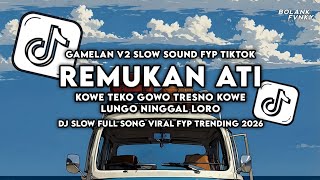 Download lagu DJ REMUKAN ATI NDX AKA SLOWW REVERB GAMELAN VIRAL TIKTOK FULL SONG mp3