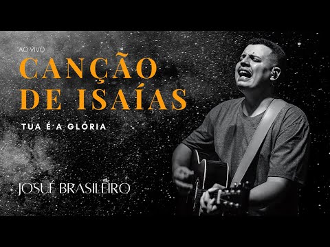 Canção De Isaías  Tua É A Glória - Josué…