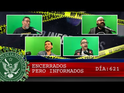 ENCERRADOS PERO INFORMADOS DÍA: 621 - EL PULSO DE LA REPÚBLICA