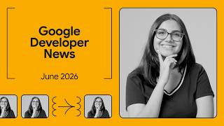 Gemini 3.5 Live Translate, Gemini in Xcode, and more! - Google Developer News June 2026