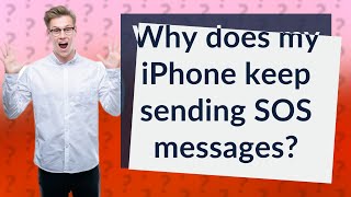 Why does my iPhone keep sending SOS messages?