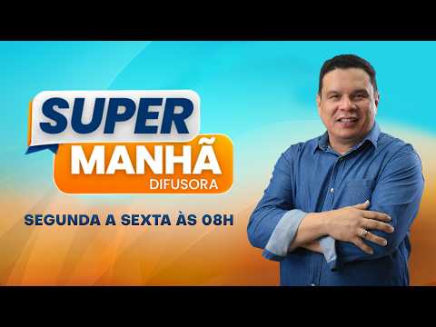 🔴DIFUSORA DE MOSSORÓ AO VIVO | PROGRAMA SUPER MANHÃ DIFUSORA