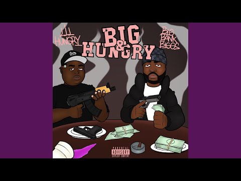 Big & Hungry (feat. Lil Hungry)