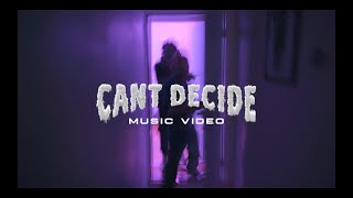 CAN'T DECIDE Music Video