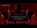 RAAYAN Adangaatha Asuran Bass Boosted Song Dhanush Sun Pictures A R Rahman Prabhu Deva