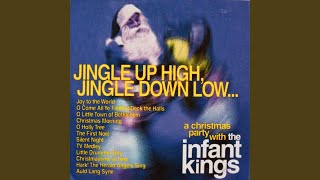 Oh Come All Ye Faithful / Deck the Halls - The Infant Kings