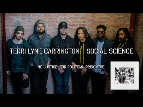 Terri Lyne Carrington + Social Science - No Justice (For Political Prisoners) ft Meshell Ndegeocello