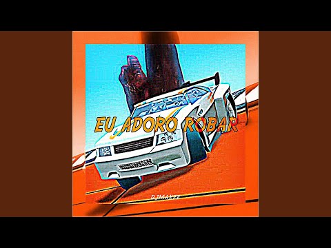 EU ADORO ROBAR
