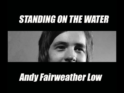 Andy Fairweather Low ^  Standing on the Water