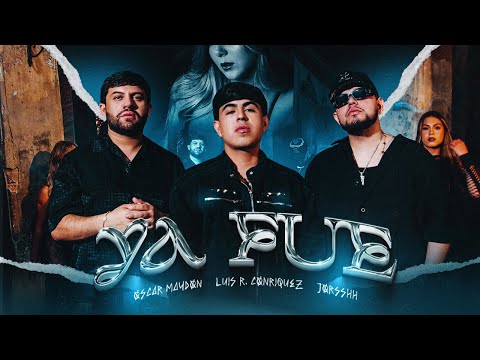 Oscar Maydon x Luis R Conriquez x Jorsshh - Ya Fue [Official Video]