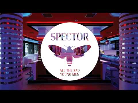 Spector - 'All The Sad Young Men' (Official Audio)