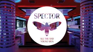 Spector - 'All The Sad Young Men' (Official Audio)