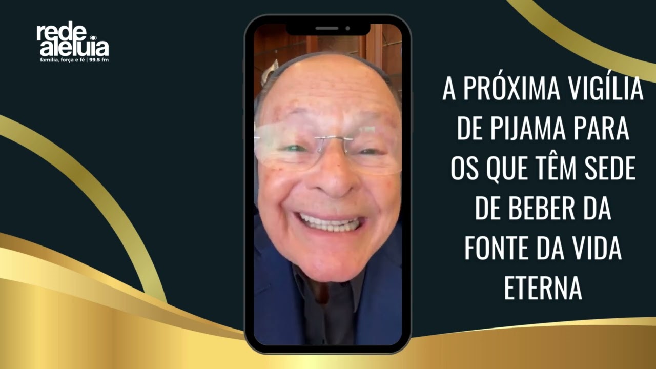 A PRÓXIMA VIGÍLIA DE PIJAMA PARA OS QUE TÊM SEDE DE BEBER DA FONTE DA VIDA ETERNA.