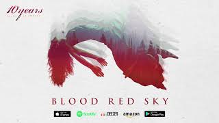 10 Years - Blood Red Sky - (how to live) AS GHOSTS