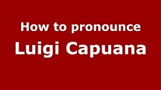 How to pronounce Luigi Capuana