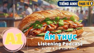 🎧 Luyện Nghe Tiếng Anh Level A1 -ẨM THỰC - | Listening English Podcast |🎯