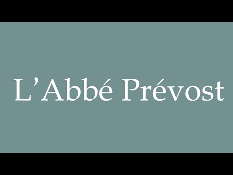 How to Pronounce ''L'Abbé Prévost'' Correctly in French
