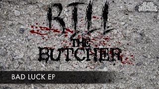 BILL THE BUTCHER - BAD LUCK [OFFICIAL EP STREAM] (2017) SW EXCLUSIVE