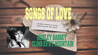SHIRLEY BASSEY - CLIMB EV'RY MOUNTAIN