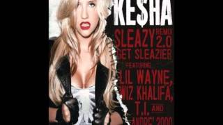 Sleazy Remix 2.0 - Get Sleazier (feat. Lil Wayne, Wiz Khalifa, T.I. &amp; André 3000) - Ke$ha