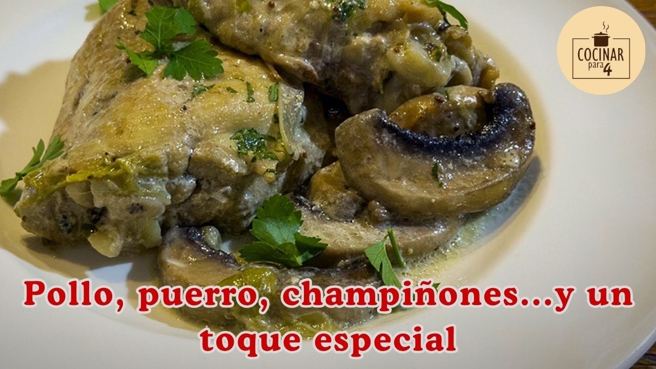 Pollo con Puerros y Champiñones | Un Plato Casero con un Toque Especial