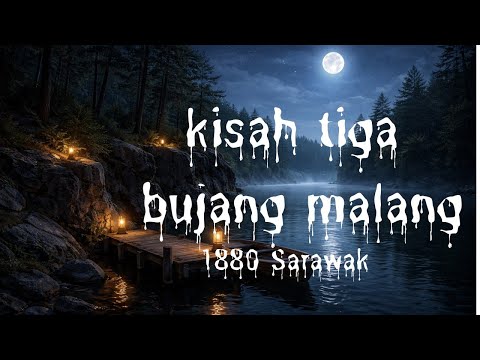 #295     KISAH TIGA BUJANG MALANG (1880 Sarawak)
