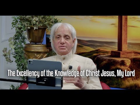 The Excellency of the Knowledge of Christ Jesus, My Lord