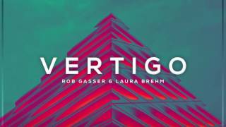 Rob Gasser & Laura Brehm - Vertigo