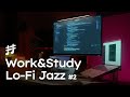 Work & Study Lofi Jazz v2 - Relaxing Smooth Background Jazz Music for Work, Study, Focus, Coding