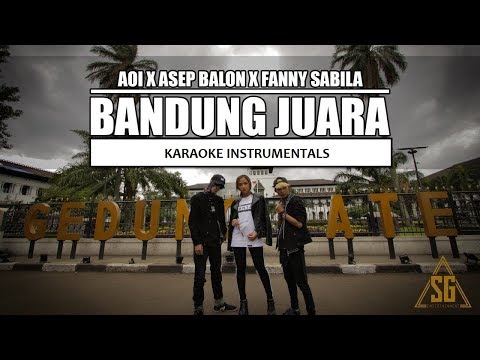 AOI x ASEP BALON x  FANNY SALSABILA - Bandung Juara Karaoke Instrumentals + Lirik