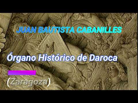 1067-JUAN BAUTISTA CABANILLES -  Órgano Histórico de Daroca