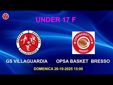 UNDER 17  FEMMINILE  OPSA BRESSO - GS VILLAGUARDIA DOM 26-10-2025 15:00