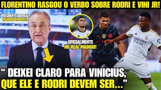 🚨EITA! OLHA O QUE FLORENTINO FALOU DE RODRI E VINI JR NO REAL!
