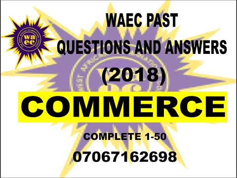 WAEC 2021 COMMERCE PREP   WAEC 2018 COMMERCE PAST QUESTIONS AND ANSWERS WASSCE