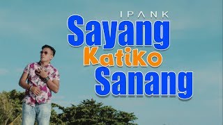Download lagu Ipank - Sayang Katiko Sanang, Lagu Minang Terbaru (Substitle Bahasa Indonesia) mp3