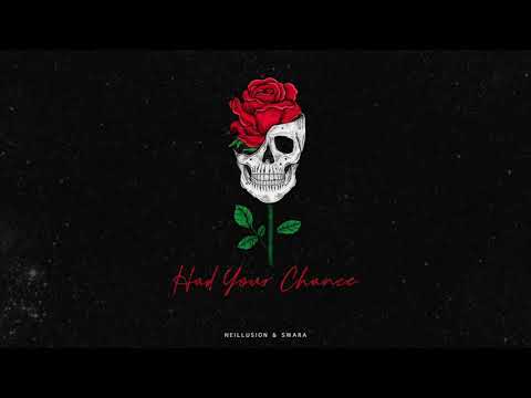 Neillusion - Had Your Chance (feat. Swara)