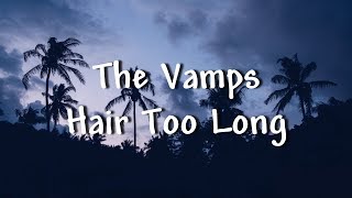 The Vamps - Hair Too Long (Lyrics)