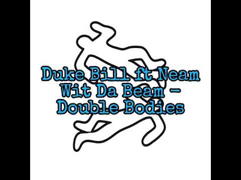 Duke Bill (feat. Neam Wit Da Beam) — “Double Bodies” (Prod. by Sledgren & Rybaby of Glitchrealm)