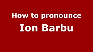 How to pronounce Ion Barbu