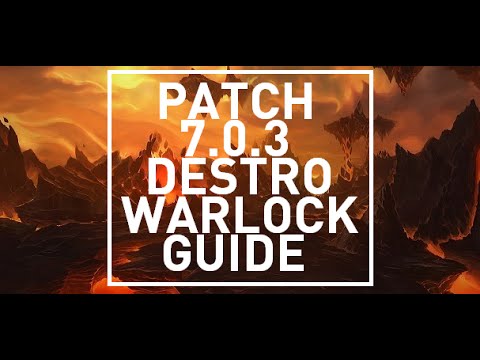 7.0.3 Destruction Warlock Guide [Legion Pre-Patch]