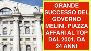 GRANDE SUCCESSO DEL GOVERNO MELONI. PIAZZA AFFARI AL TOP DAL 2001, DA 24 ANNI