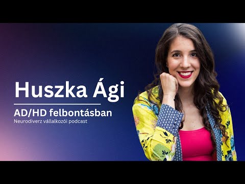 "Közvetlen családtagok között megtalálható az ADHD" - Huszka Ági | ADHD felbontásban podcast