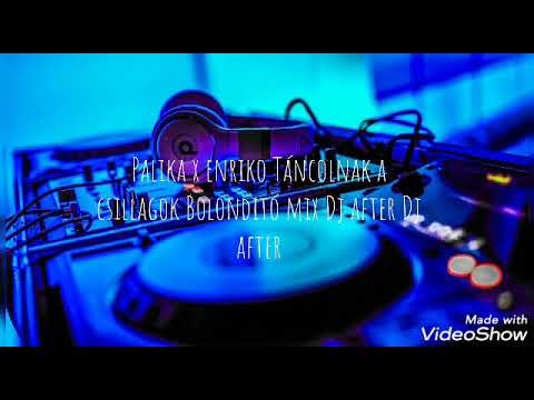 Palika x enriko Táncolnak a csillagok Bolondító Mix Dj after Dj after
