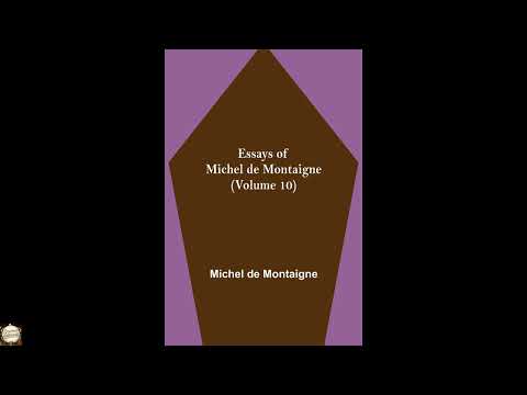 Essays of Michel de Montaigne (Volume 10) by Michel de Montaigne — free full audiobook