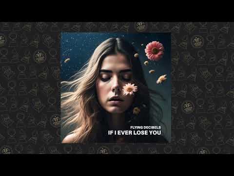 Flying Decibels - If I Ever Lose You