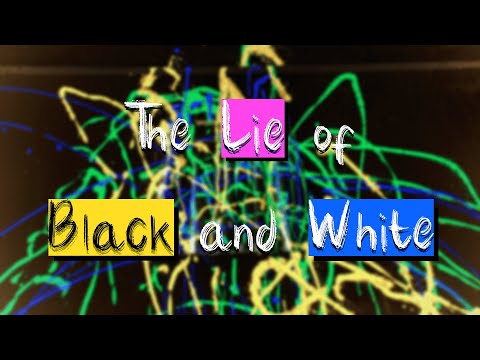 Video thumbnail for The Lie of Black and White