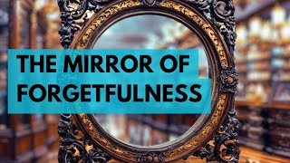 The Forgotten Reflection: Unmasking the Mystery Behind the Memory-Erasing Mirror